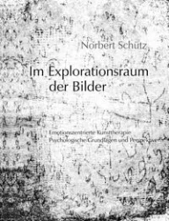 Im Explorationsraum der Bilder - Norbert Schütz
