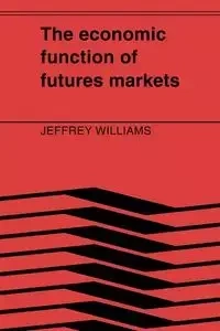 The Economic Function of Futures Markets - Williams Jeffrey