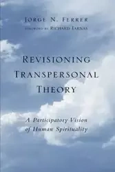 Revisioning Transpersonal Theory - Jorge N. Ferrer