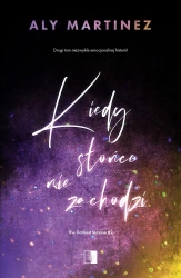 The Darkest Sunrise T.2 Kiedy słońce nie zachodzi - Aly Martinez