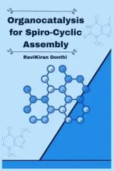 Organocatalysis for Spiro-Cyclic Assembly - RaviKiran Donthi