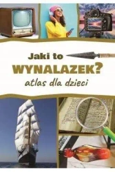 Jaki to wynalazek? Atlas dla dzieci - Jarosław Górski