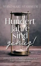 Hundert Jahre sind genug! - Karl Stammler Bernd