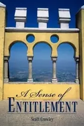 A Sense of Entitlement - Scott Crowley