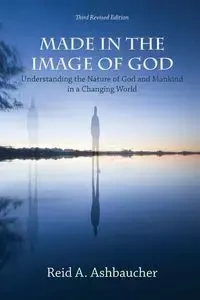 MADE IN THE IMAGE OF GOD - Reid A. Ashbaucher