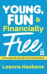 Young, Fun & Financially Free - Leanna Haakons