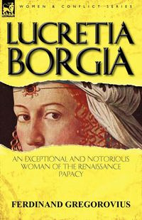 Lucretia Borgia - Ferdinand Gregorovius