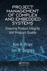 Project Management of Complex and Embedded Systems - Kim H. Pries