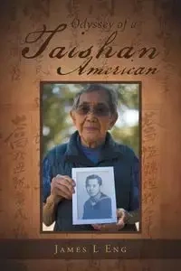 Odyssey of a Taishan American - James Eng L