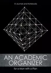 An Academic Organizer for a Man with a Plan - @Journals Notebooks