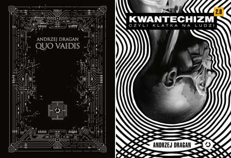 2W1 QUO VAIDIS + KWANTECHIZM 2.0, CZYLI KLATKA NA LUDZI Andrzej Dragan - Otwarte