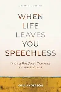 When Life Leaves You Speechless - Anderson Gina
