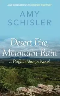 Desert Fire, Mountain Rain - Amy Schisler