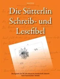 Die Sütterlin Schreib- und Lesefibel - Übungsheft für die alte Deutsche Handschrift nach historischem Vorbild - Kintzel Vasco