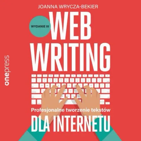 audiobook Webwriting. Profesjonalne tworzenie tekstów dla Internetu. Wydanie 3 - Joanna Wrycza-Bekier