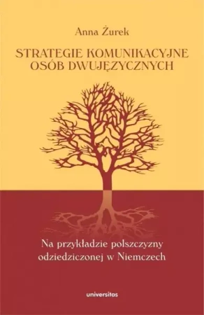 Strategie komunikacyjne osób dwujęzycznych... - Anna Żurek