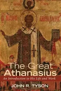 The Great Athanasius - Tyson John R.