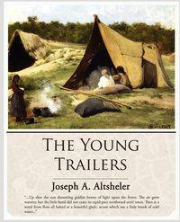 The Young Trailers - Joseph A. Altsheler