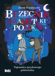 Bezecnik gramatyki polskiej - Jacek Wasilewski, Joanna Czupryniak