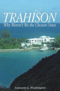 Trahison Why Weren't We the Chosen Ones - Washington Anjunette L