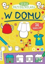 Seria Przedszkolaka. W domu - praca zbiorowa