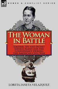 The Woman in Battle - Loreta Velazquez Janeta