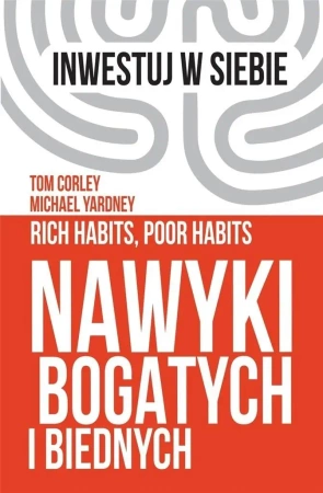 Nawyki bogatych i biednych - Tom Corley, Michael Yardney