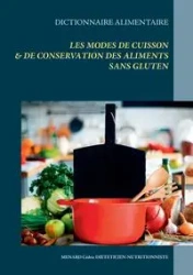 Dictionnaire alimentaire des modes de cuisson et de conservation des aliments sans gluten - Menard Cédric