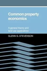 Common Property Economics - Glenn G. Stevenson