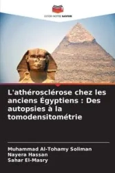 L'athérosclérose chez les anciens Égyptiens - Al-Tohamy Soliman Muhammad