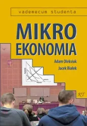 Mikroekonomia - Adam Oleksiuk, Jacek Białek
