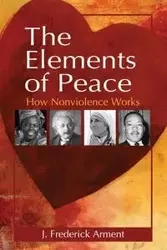 The Elements of Peace - Frederick Arment J.