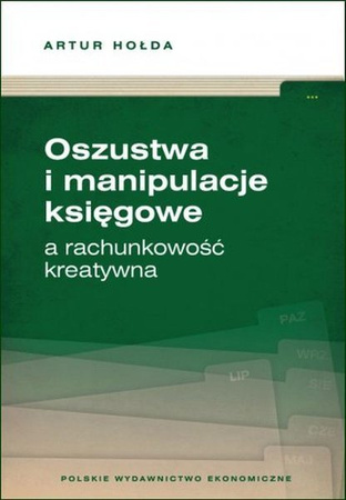 Oszustwa i manipulacje księgowe a rachunkowość.. - Artur Hołda