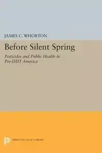 Before Silent Spring - Whorton James C.