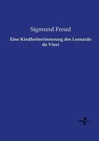 Eine Kindheitserinnerung des Leonardo da Vinci - Freud Sigmund