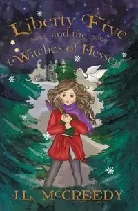 Liberty Frye and the Witches of Hessen - McCreedy J. L.