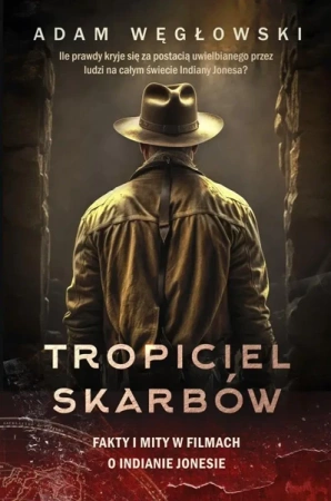 Tropiciel skarbów. Fakty i mity w filmach... - Adam Węgłowski