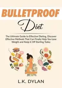 Bulletproof Diet - Dylan L.K.