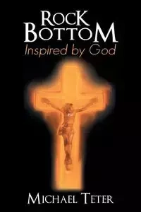 Rock Bottom Inspired by God - Michael Teter
