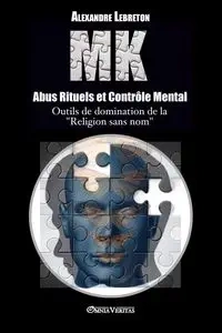 MK - Abus Rituels et Contrôle Mental - Lebreton Alexandre