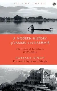 A MODERN HISTORY OF JAMMU AND KASHMIR, VOLUME THREE - Singh Harbans