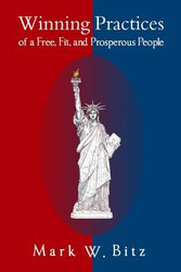 Winning Practices of a Free, Fit, and Prosperous People - Mark Bitz W