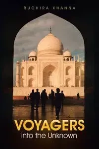 Voyagers into the Unknown - Khanna Ruchira
