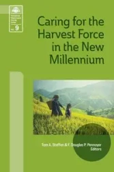 Caring for the Harvest Force in the New Millennium - Steffen Tom A.