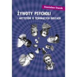 Żywoty psycholi - artystów o tęskniących duszach - STANISŁAW STANIK