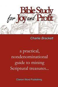 Bible Study for Joy and Profit - Charlie Brackett