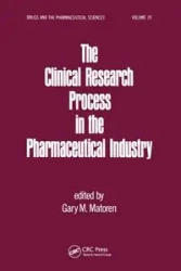 The Clinical Research Process in the Pharmaceutical Industry - Matoren Gary M.