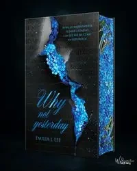 Why Not Yesterday - Emilia J.Lee