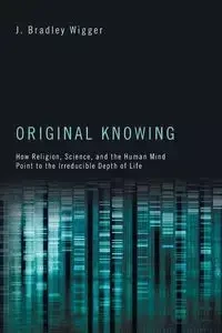 Original Knowing - Bradley Wigger J.