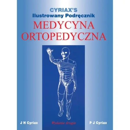 Ilustrowany Podręcznik. Medycyna Ortopedyczna - James Cyriax